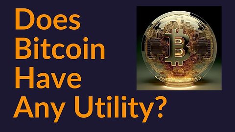 Does Bitcoin Have Any Utility?