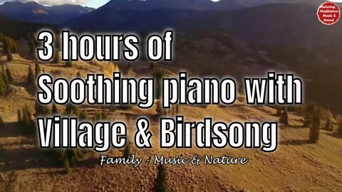 Soothing music with piano and village sound for 3 hours, relaxation music for body and mind