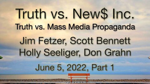 Truth vs. NEW$ Part 1 (5 January 2022) with Don Grahn, Scott Bennett, and Holly Seeliger