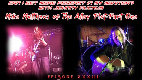 Mike Matthews of The Alloy Plot- Part ONE