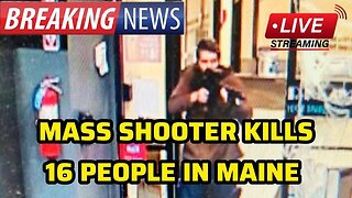 BREAKING: MASS SHOOTER KILLS 22 PEOPLE IN MAINE AND ON THE RUN