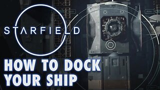 Starfield: How to Dock Your Ship (Gameplay Walkthrough Guide)