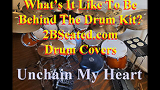 Unchain My Heart 2BSeated.com Drum Cover