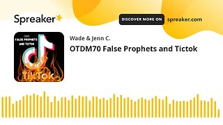 OTDM70 False Prophets and Tictok