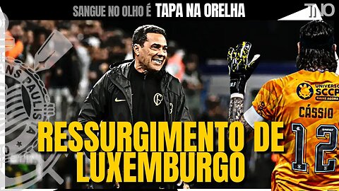 RESSURGIMENTO DO CORINTHIANS DE LUXEMBURGO E CÁSSIO