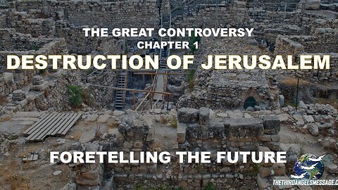 Great Controversy Study - Chapter 1 - Destruction of Jerusalem - Foretelling the Future