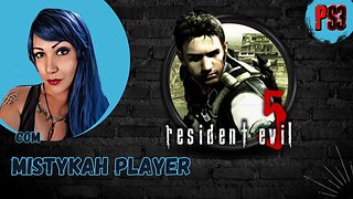 PlayStation 3 - Resident Evil 5 com @MistykahPlayer em busca de Jill?