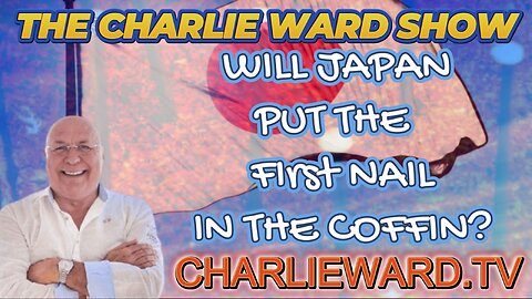 WILL JAPAN PUT THE FIRST NAIL IN THE COFFIN? WITH CHARLIE WARD