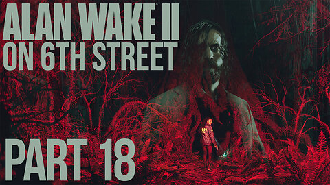 Alan Wake II on 6th Street Part 18