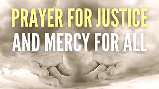 Prayer for Justice and Mercy for All