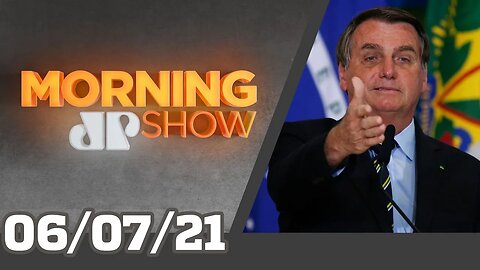 BOLSONARO IRONIZA PESQUISA / JOICE PÕE FACADA EM DÚVIDA - MORNING SHOW - 06/07/21