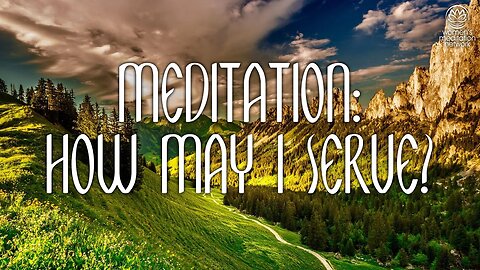 Meditation: How May I Serve // Morning Meditation for Women