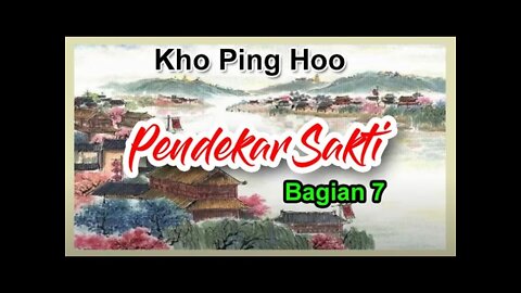 Kho Ping Hoo - Pendekar Sakti Bagian 7 Dengan Sound Effect dan Backgroud Music