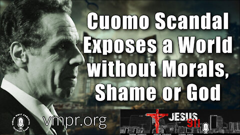 15 Mar 21, Jesus 911: Cuomo Scandal Exposes a World Without Morals, Shame or God