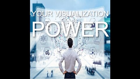 The Power of Visualization through thoughts (Visualization power)