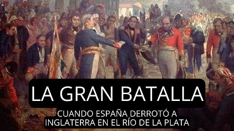 Cuando España derrotó a Inglaterra en el Río de la Plata