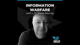 Information Warfare with LTC Steve Murray
