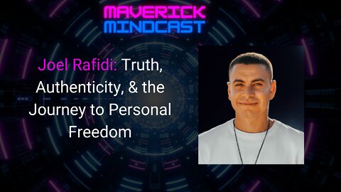 Joel Rafidi: Truth, Authenticity, & the Journey to Personal Freedom