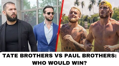 Tate Brothers vs Paul Brothers: Who would win?