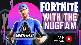 LIVE! Fortnite with the NUGFAM!! CUSTOMS & CREATIVE