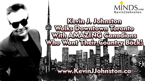 Kevin J Johnston Walks In Toronto Protest with Canadian Patriots