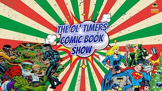 The Ol’ Timers Comic Book Show! #54: It's Christmas!!!