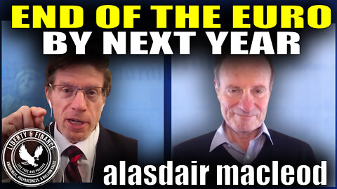 End Of The Euro Before Next Year | Alasdair MacLeod