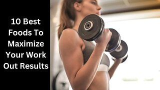 10 Best Things To Maximise Your Workout Results