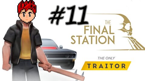 The Final Station: The Only Traitor DLC #11 - I Have No Idea Who You Are