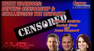 Truth Warriors: Defying Censorship & Challenging the Uniparty | Counter Narrative Ep. 180