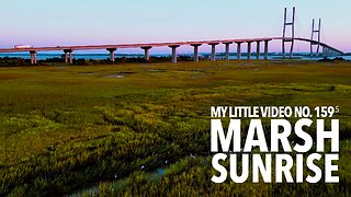 MY LITTLE VIDEO NO. 159.4 - Marsh Sunrise