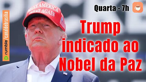 Trump indicado ao Nobel da Paz