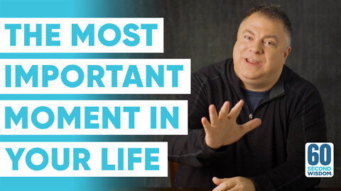 The Most Important Moment in Your Life - Learn How to Master Life - Matthew Kelly - 60 Second Wisdom