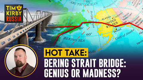 Building The Bering Strait Bridge:Genius or Madness?