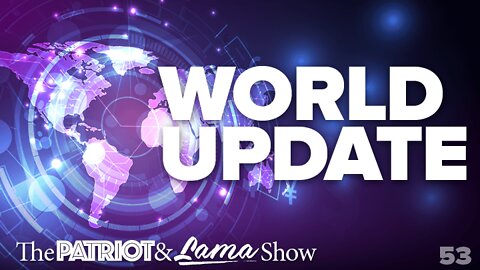 The Patriot & Lama Show - Episode 53 – World Update