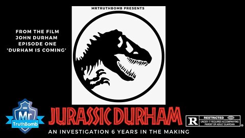 JURASSIC DURHAM - from JOHN DURHAM The Series - EPISODE ONE - A MrTruthBomb Film.