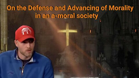 Vincent James || On the Defense and Advancing of Morality in an a-moral society