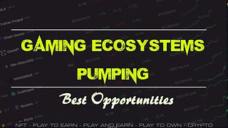 GAMING (Web3) ECOSYSTEMS PUMPING, What's the best now and the best buy opportunities