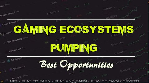 GAMING (Web3) ECOSYSTEMS PUMPING, What's the best now and the best buy opportunities