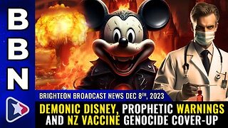 12-08-23 BBN - Demonic Disney, Prophetic Warnings & NZ Vaccine Genocide Cover-Up