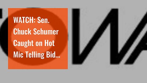 WATCH: Sen. Chuck Schumer Caught on Hot Mic Telling Biden “We’re in Danger” Ahead of Midterms