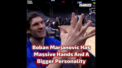 Boban Marjanovic’s Has Massive Hands And A Bigger Personality