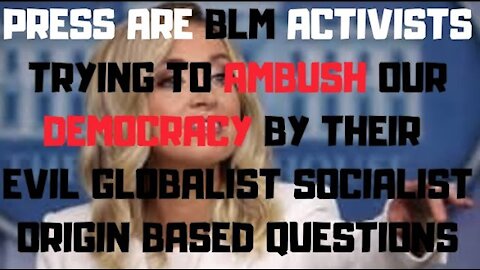 Ep.106 | PRESS ARE BLM ACTIVISTS DISGUISED TO AMBUSH KAYLEIGH WH PRESS SECRETARY 4 DEMOCRATIC AGENDA