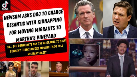 Gavin Newsom asks DOJ to Charge Desantis with Kidnapping for taking Migrants to Martha's Vineyard