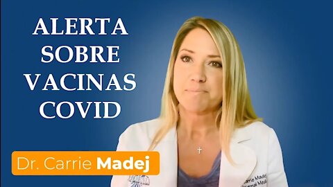 Dr. Carrie Madej - ALERTA SOBRE VACINAS COVID