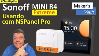 #Dica Rápida - Sonoff Mini R4 Extreme: Como usar com NSPanel Pro