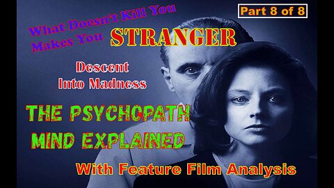 Stranger - A look At The Psychopath's Mind Through The Movies - Part 8