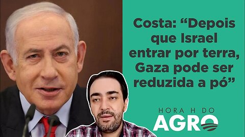 "Netanyahu está preparando a cavalaria para entrar" | HORA H DO AGRO