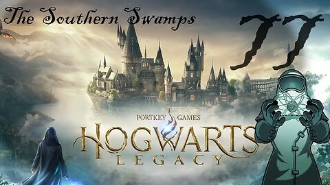 Hogwarts Legacy, ep077: The Southern Swamps