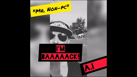 Mr. NON-PC - I'M BAAAAACK